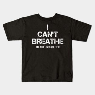 I Can't Breathe Black Lives Matter Kids T-Shirt